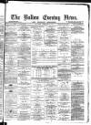 Bolton Evening News Saturday 10 February 1877 Page 1