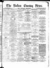 Bolton Evening News Saturday 17 February 1877 Page 1