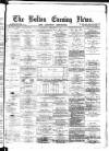 Bolton Evening News Thursday 22 February 1877 Page 1