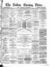 Bolton Evening News Friday 23 March 1877 Page 1