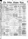 Bolton Evening News Thursday 29 March 1877 Page 1
