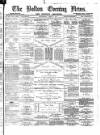 Bolton Evening News Wednesday 04 April 1877 Page 1