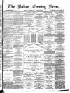 Bolton Evening News Saturday 07 April 1877 Page 1