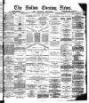 Bolton Evening News Friday 20 April 1877 Page 1