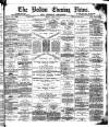 Bolton Evening News Friday 27 April 1877 Page 1