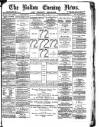 Bolton Evening News Friday 11 May 1877 Page 1