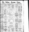 Bolton Evening News Tuesday 12 February 1878 Page 1
