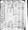 Bolton Evening News Monday 25 March 1878 Page 1