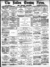 Bolton Evening News Friday 21 February 1879 Page 1