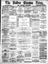 Bolton Evening News Monday 24 February 1879 Page 1