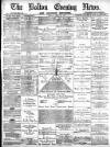 Bolton Evening News Friday 30 May 1879 Page 1