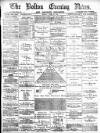 Bolton Evening News Friday 13 June 1879 Page 1