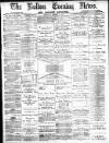 Bolton Evening News Monday 11 August 1879 Page 1