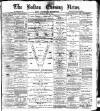 Bolton Evening News Thursday 22 April 1880 Page 1