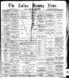 Bolton Evening News Tuesday 25 May 1880 Page 1