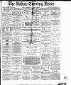 Bolton Evening News Saturday 27 November 1880 Page 1