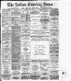Bolton Evening News Saturday 02 April 1881 Page 1