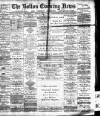 Bolton Evening News Monday 04 April 1881 Page 1