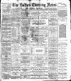 Bolton Evening News Monday 04 July 1881 Page 1