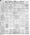 Bolton Evening News Monday 18 July 1881 Page 1
