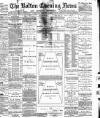 Bolton Evening News Wednesday 08 February 1882 Page 1