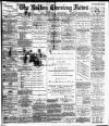 Bolton Evening News Wednesday 13 August 1884 Page 1