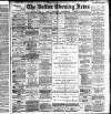Bolton Evening News Monday 15 September 1884 Page 1