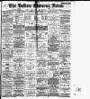 Bolton Evening News Saturday 10 January 1885 Page 1