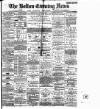 Bolton Evening News Saturday 17 January 1885 Page 1