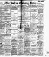 Bolton Evening News Friday 23 January 1885 Page 1