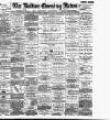 Bolton Evening News Wednesday 11 February 1885 Page 1
