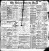 Bolton Evening News Monday 13 July 1885 Page 1