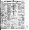 Bolton Evening News Monday 07 September 1885 Page 1