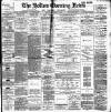 Bolton Evening News Monday 16 November 1885 Page 1