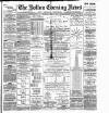 Bolton Evening News Thursday 17 June 1886 Page 1