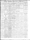 Bolton Evening News Monday 21 September 1908 Page 1