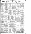 Bolton Evening News Thursday 28 November 1878 Page 1