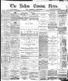 Bolton Evening News Tuesday 13 January 1880 Page 1