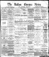 Bolton Evening News Monday 19 January 1880 Page 1