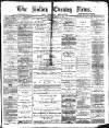 Bolton Evening News Thursday 12 February 1880 Page 1