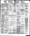 Bolton Evening News Wednesday 10 March 1880 Page 1