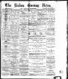 Bolton Evening News Thursday 08 April 1880 Page 1