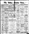 Bolton Evening News Monday 12 April 1880 Page 1