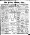 Bolton Evening News Wednesday 21 April 1880 Page 1