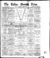 Bolton Evening News Friday 07 May 1880 Page 1