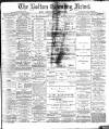 Bolton Evening News Monday 14 June 1880 Page 1