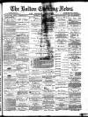 Bolton Evening News Saturday 14 August 1880 Page 1