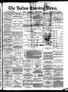 Bolton Evening News Saturday 28 August 1880 Page 1