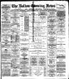 Bolton Evening News Friday 04 February 1881 Page 1