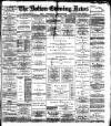 Bolton Evening News Wednesday 16 February 1881 Page 1